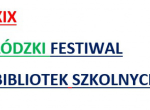 XIX Łódzki Festiwal Bibliotek Szkolnych