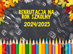 Kolorowy plakat z napisem rekrutacja na rok szkolny 2024/2025